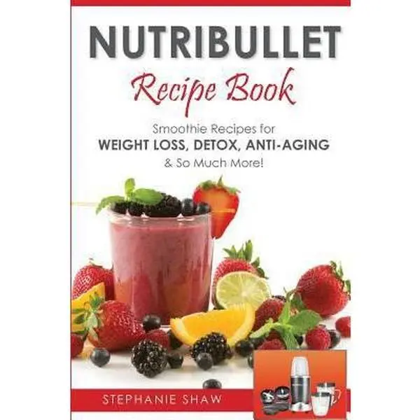 Used Nutribullet Recipe Book: Healthy Smoothie Recipes for Weight-Loss, Detox, Anti-Aging, Metabolism Boost, Vitamins, Radiant Skin & Super Foods by Stephanie Shaw (English Paperback)