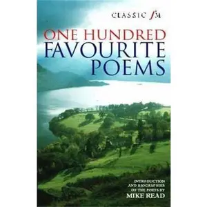 Classic FM 100 Favourite Poems by Mike (ed) Read (Paperback) - Used
