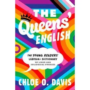QUEENS' ENGLISH: THE YOUNG READERS' LGBTQIA+ DICTIONARY OF LINGO AND COLLOQUIAL PHRASES [Hardcover]