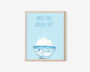 Have You Eaten Yet Print