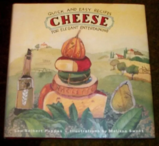 USED-Cheese: Quick and Easy Recipes for Elegant Entertaining by Lou Seibert Pappas (Hardcover)