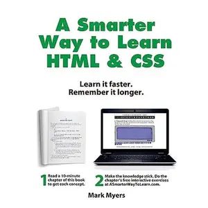 USED-A Smarter Way to Learn HTML & CSS: Learn it faster. Remember it longer. by Myers, Mark (Paperback)
