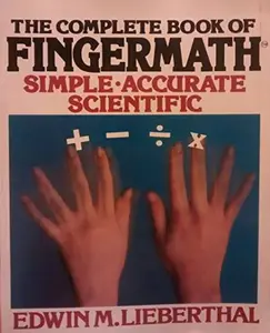 USED-The Complete Book of Fingermath (Simple, Accurate, Scientific) by Edwin M. Lieberthal (Paperback)