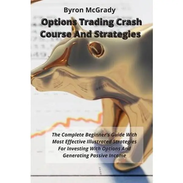 USED-Options Trading Crash Course & Strategies: Byron McGrady's Complete Beginner's Guide with Effective Illustrated Tactics for Investing, Options Pricing (Soft Covers, Financial Freedom Focus, 55% Off for Bookstores), English
