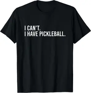 100% Cotton Cool Pickleball With Saying I Can't I Have Pickleball T-Shirt Menswear Top