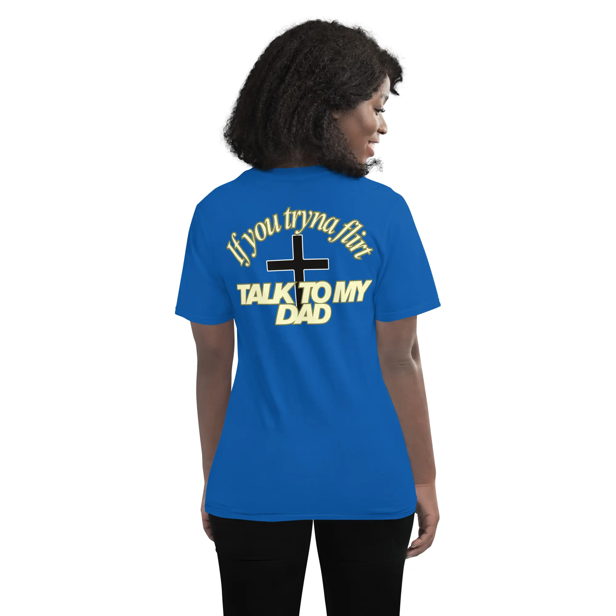 “If You Tryna Flirt, Talk to My Dad” Christian T-Shirt