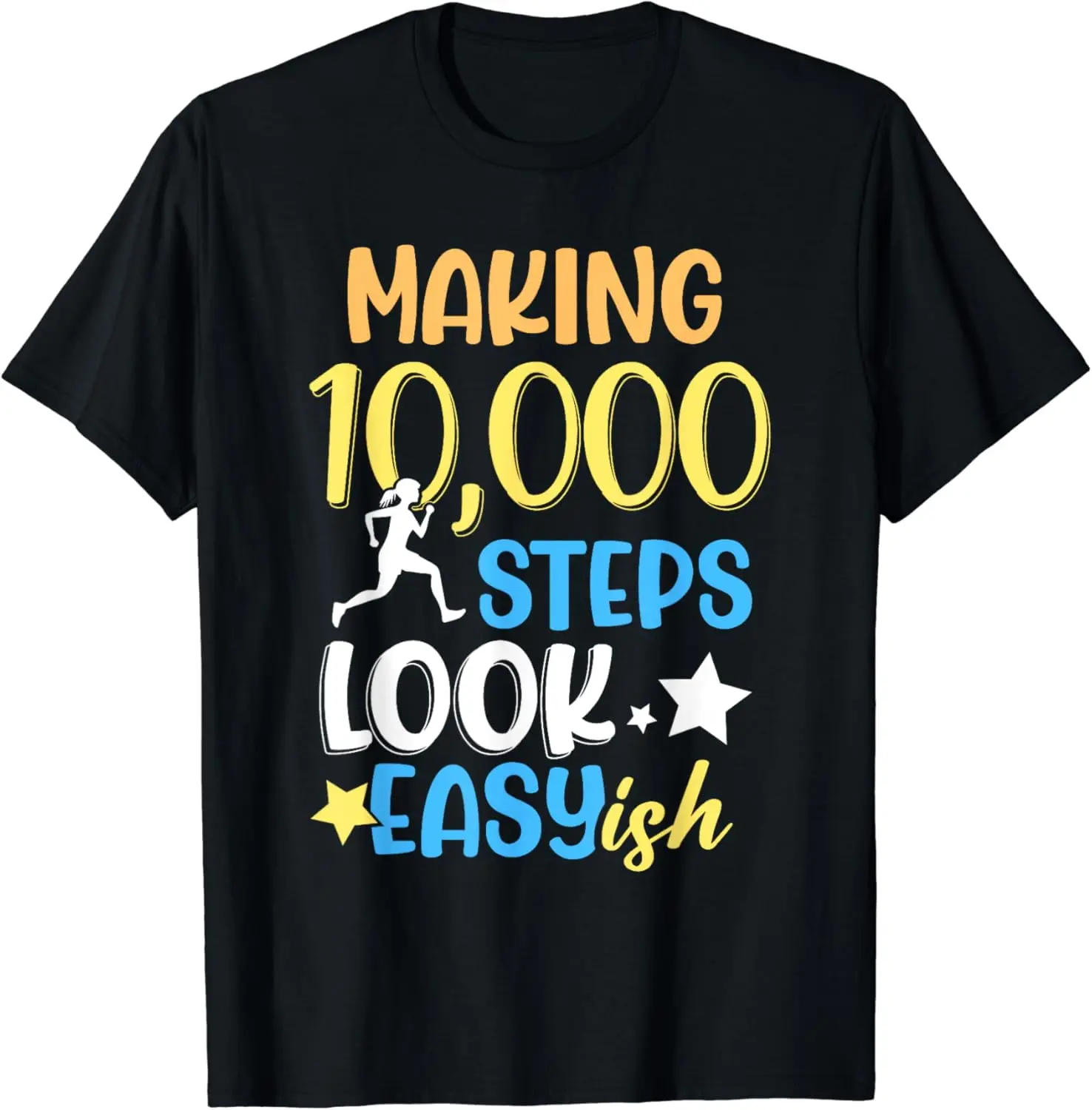 Making 10000 Steps Look Easy Ish Step Walking 10000 Steps Summer Shortsleeve Cotton T-Shirt