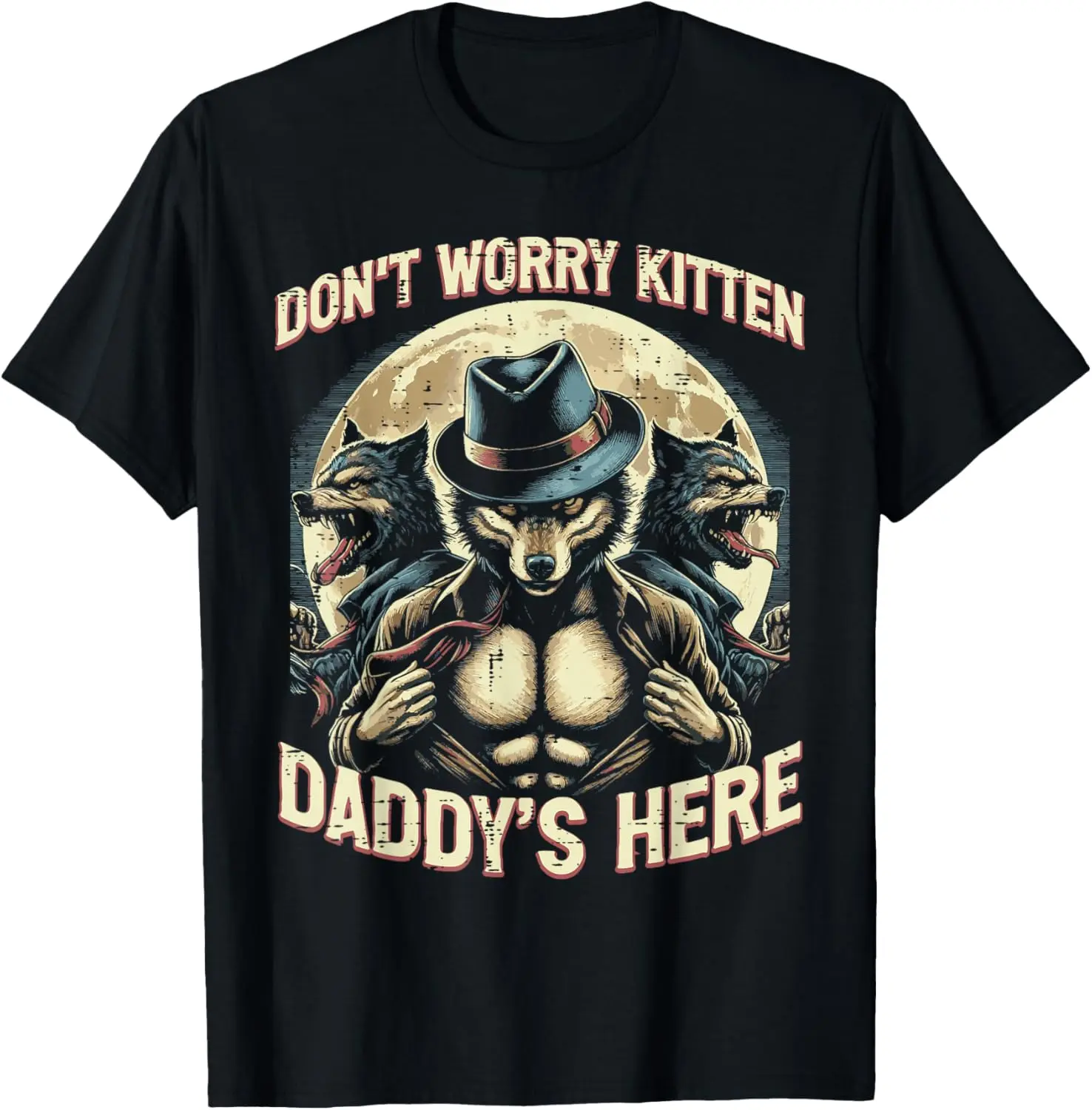 100% Cotton Wolf Dont Worry Kitten Daddys Here Meme Cringe Men Women Kid T-Shirt