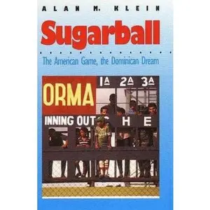 USED-Sugarball: The American Game, the Dominican Dream by Klein, Alan M. (Paperback)