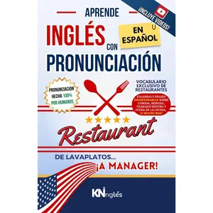 APRENDE INGLÉS EN ESPAÑOL - VOCABULARIO RESTAURANTE - LATINOS / HISPANOS: DE LAVAPLATOS A MANAGER - ELEVA TU NIVEL DE INGLÉS Y HABLA FLUIDO (APRENDE ... FÁCIL COMO LEER EN ESPAÑOL) (Spanish Edition)