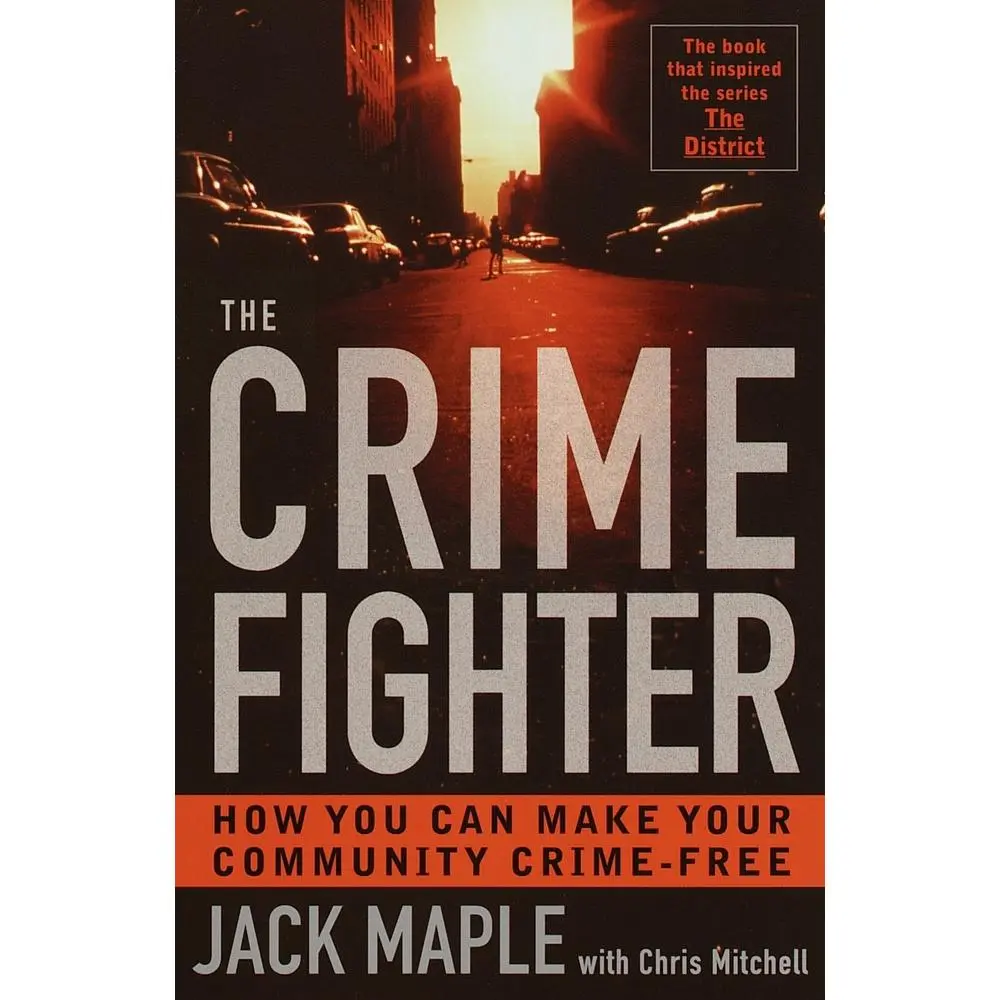 USED-The Crime Fighter: How You Can Make Your Community Crime Free by Maple, Jack (Paperback)