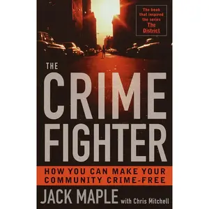 USED-The Crime Fighter: How You Can Make Your Community Crime Free by Maple, Jack (Paperback)