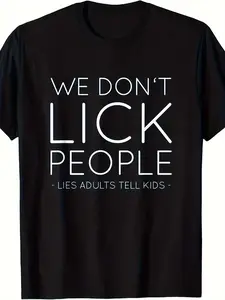 We Don'T Lick People - Humorous Saying for Parents, Unisex Crew Neck T-Shirt - Soft And Airy Casual Tee - Ideal Gift for Birthdays And Everyday Wear
