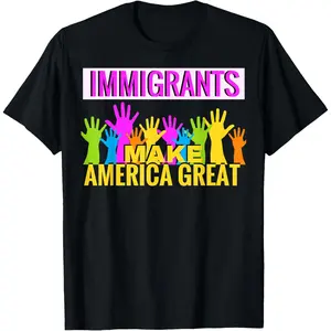 100% Cotton Immigrants Make America Great T-Shirt Support Tee T-Shirt