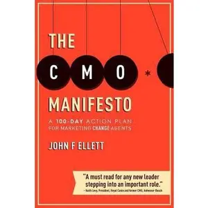 USED-The CMO Manifesto: A 100-Day Action Plan for Marketing Change Agents by Ellett, John F. (Paperback)