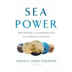 USED-Sea Power: The History and Geopolitics of the World's Oceans by James Stavridis (Hardcover)