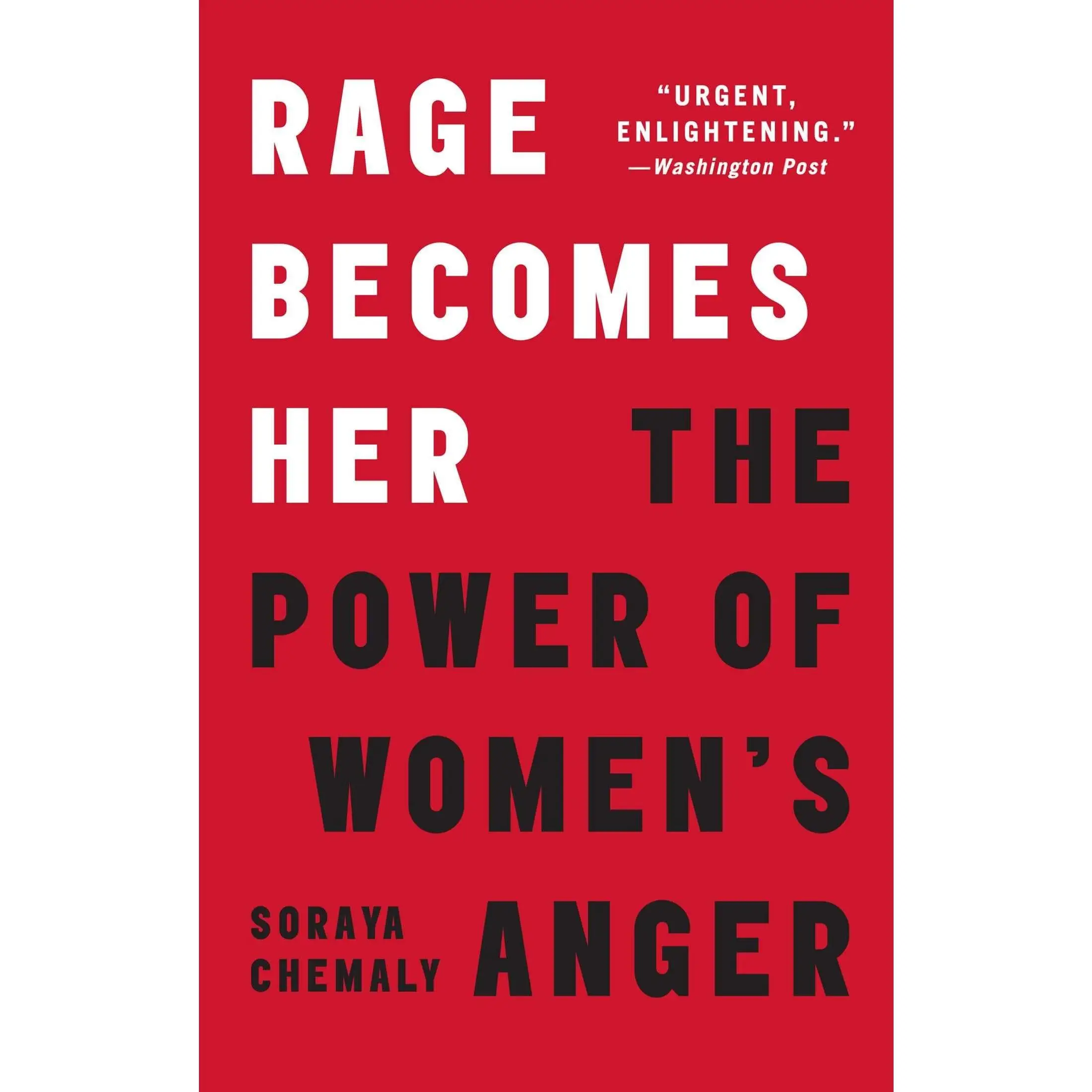 Rage Becomes Her: The Power of Women's Anger -- Soraya Chemaly - Paperback