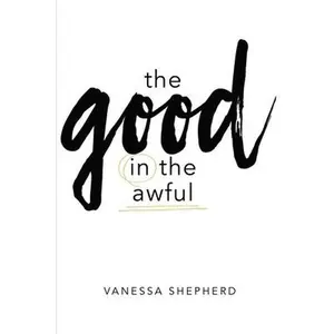 USED-The Good in the Awful by Shepherd, Vanessa (Paperback)