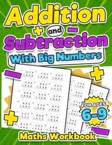 Addition and Subtraction Maths Workbook Kids Ages 6-9 Adding and Subtracting Timed Maths Test Drills Kindergarten, Grade 1, 2 and 3 Year 1, 2,3 and 4 -- Krc Print House, Paperback