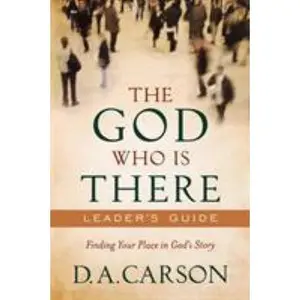 USED-The God Who Is There Leader's Guide: Finding Your Place in God's Story by Carson, D. A. (Paperback)