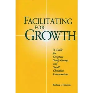 USED-Facilitating for Growth: A Guide for Scripture Study Groups and Smal Christian Communities by Fleischer, Barbara J. (Paperback)