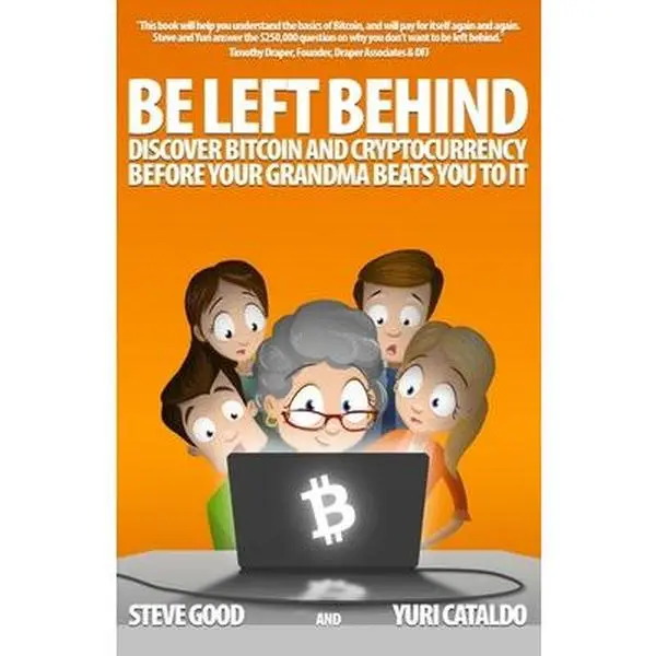 USED-Be Left Behind: Discover Bitcoin and Cryptocurrency Before Your Grandma Beats You to It by Cataldo, Yuri (Paperback)