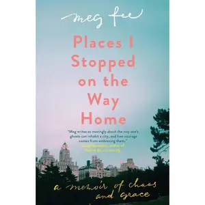 USED-Places I Stopped on the Way Home: A Memoir of Chaos and Grace by Fee, Meg (Hardcover)