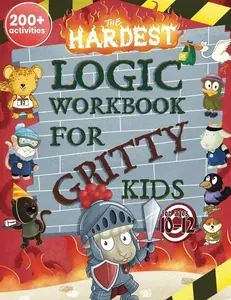 The Hardest Logic Workbook for Gritty Kids: Spatial Reasoning, Math Puzzles, Word Games, Logic Problems, Focus Activities, Two-Player Games. (Develop ... & STEM Skills in Kids Ages 10, 11, 12.) Paperback – September 2, 2024