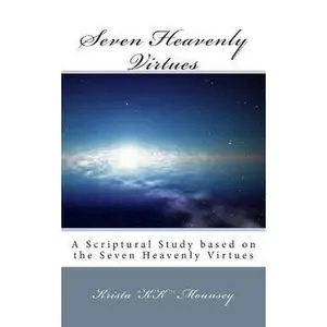 USED-Seven Heavenly Virtues: A Scriptural Study based on the Seven Heavenly Virtues by Mounsey, Krista Kk (Paperback)