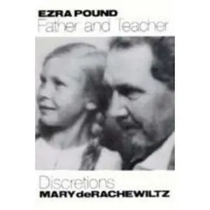 USED-Ezra Pound, Father and Teacher : Discretions by Mary De Rachewiltz (Paperback)