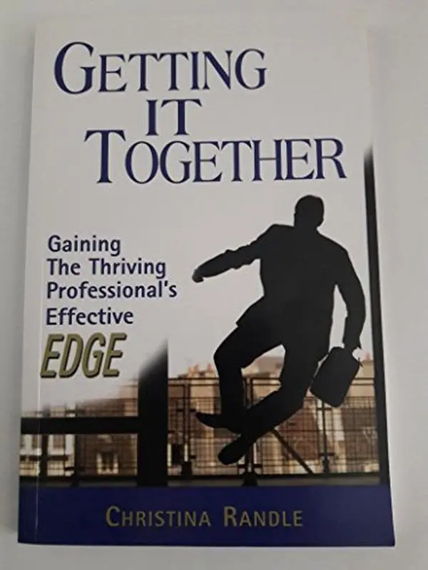 USED-Getting it Together: Gaining the Thriving Professional's Effective EDGE by Christina Randle (Unknown)