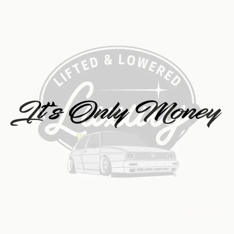 It's Only Money Permanent Vinyl Decal for Car or Truck - LIFTED & LOWERED Design