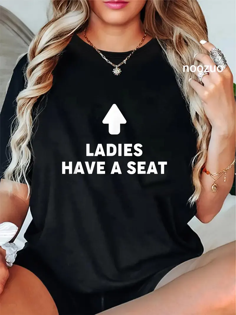 100% Cotton Ladies, Have a Seat Shirt t-shirt Casual Graphic Printed Tee