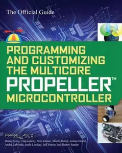 USED-Programming and Customizing the Multicore Propeller Microcontroller: The Official Guide by Parallax (Paperback)