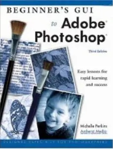 USED-Beginner's Guide to Adobe Photoshop by Michelle Perkins (Paperback)