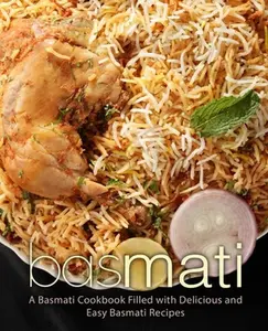 USED-Basmati: A Basmati Cookbook Filled with Delicious and Easy Basmati Recipes (2nd Edition) by Press, Booksumo (Paperback)
