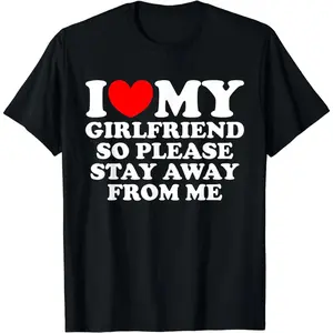 I Love My Girlfriend But Please Stay Away From Me T-Shirt ready tonight strapless top y2k shoulder
