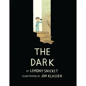The Dark by Lemony Snicket, Jon Klassen [Hardcover Book]