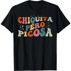 Chiquita Pero Picosa Funny Spanish T-Shirt