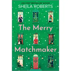 The Merry Matchmaker: A Novel by Sheila Roberts [Paperback Book]