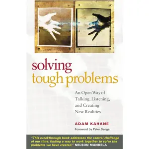USED-Solving Tough Problems: An Open Way of Talking, Listening, and Creating New Realities by Kahane, Adam (Paperback)