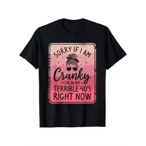 Sorry If I Am Cranky I’m In My Terrible 40s Funny Graphic T-Shirt, Women Cotton Oversized Comfort Outfit, Cute 40th Birthday Fashion Tee, Casual Crew Neck Short Sleeve Top, Perfect Valentine’s Day & Holiday Gift For Her