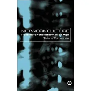 USED-Network Culture: Politics For The Information Age by Terranova, Tiziana (Paperback)