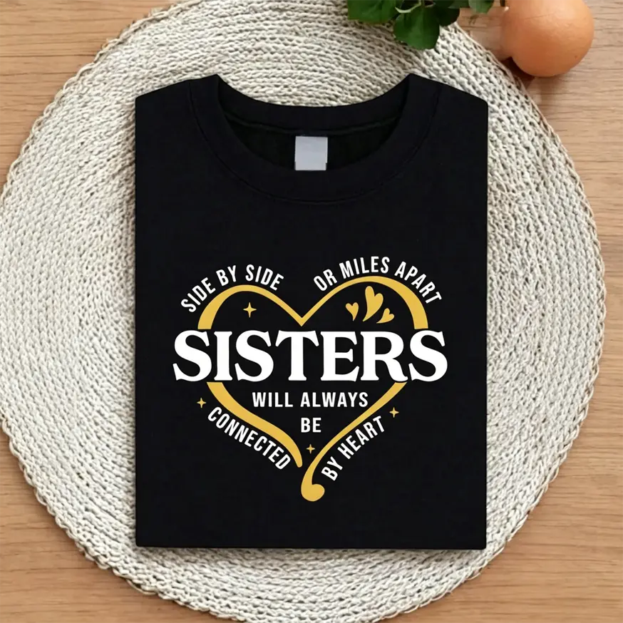 High-Quality Casual Top,Casual Classic Graphic TeeSide By Side Or Miles Apart Sisters T-Shirt, Sister Trip Shirt, Sister Vacation Matching Outfit, Weekend Trip Shirts For Sisters, Matching Sisters Shirt.
