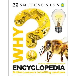 Why? Encyclopedia: Brilliant Answers to Baffling Questions -- DK, Hardcover