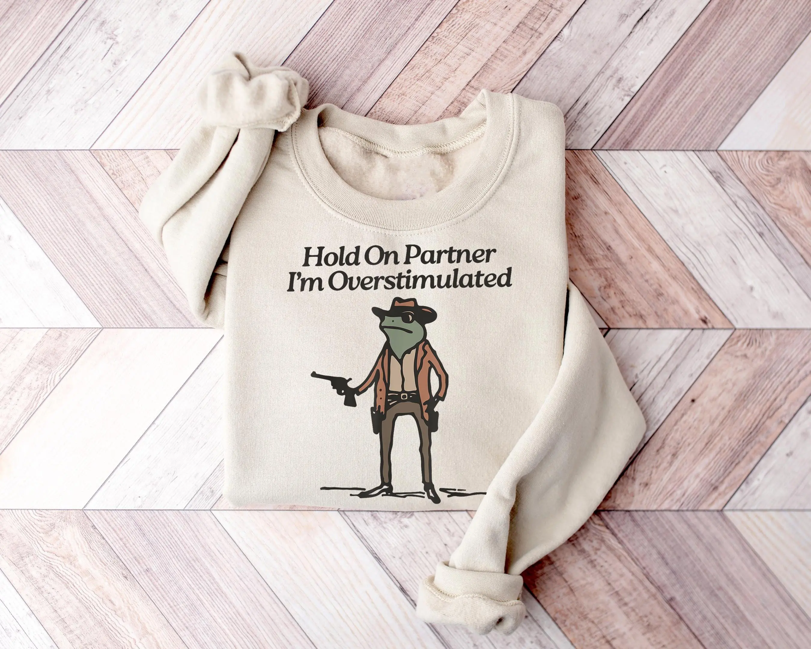 Hold On I'm Overstimulated Sweatshirt, Hold On Partner Im Overstimulated Sweatshirt, Cowboy Western Frog Shirt, Meme Shirt, Cool Shirt, Cute Animal Shirt, Trendy Shirt, Funny Frog Shirt