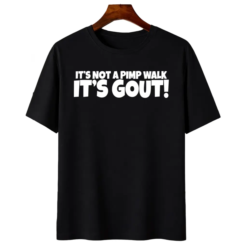 Not Just a Pimp Walk Gout T-Shirt Crafted From 100 Percent Cotton Durable Soft Comfortable and Made in the Usa