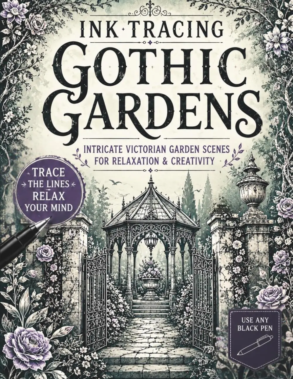 Ink Tracing Gothic Gardens: Intricate Victorian Garden Scenes for Pen and Ink Tracing, Gothic Architecture, Floral Pathways, Gazebos, Relaxation and ... Adults (The Gothic Ink Tracing Collection)