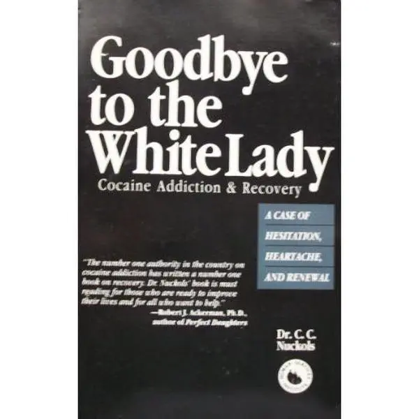 USED Book - Goodbye to the White Lady: Cocaine Addiction & Recovery : A Case of Hesitation, Heartache, and Renewal by Cardwell C. Nuckols (Paperback) - english