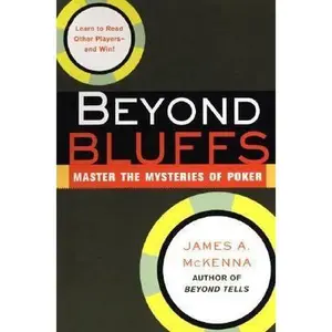 USED-Beyond Bluffs: Master the Mysteries of Poker by James McKenna (Paperback)